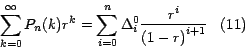 \begin{displaymath}
\displaystyle{ \sum_{k=0}^\infty P_n (k) r^k =\sum_{i=0}^n \...
...0
\frac{r^i }{ \left( 1-r \right)^{i+1} } \;\;\; } \mbox{(11)}
\end{displaymath}