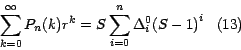 \begin{displaymath}
\sum_{k=0}^\infty {{P_n (k)} } { r}^k =S \sum_{i=0}^n {{ \Delta
}_i^0 } {\left( {S -1 } \right)}^i \;\;\; (13)
\end{displaymath}