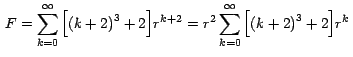 $\, F = \displaystyle{\sum_{k=0}^\infty { \left[ {{\left( {k+2} \right)}^3 +2}
\...
...^2 \sum_{k=0}^\infty { \left[ {{\left(
{k+2} \right)}^3 +2} \right]} { r}^k }\,$