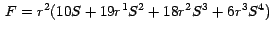 $\,F = r^{2 }(10 S + 19 r^{1}S^{2} + 18 r^{2}S^{3}+ 6
r^{3}S^{4})\,$