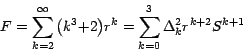 \begin{displaymath}
F=\sum_{k=2}^\infty {\left( {k^3 {+ 2} } \right)} r^k =
\sum_{k=0}^3 { \Delta _k^2 } { r}^{k+2} S^{k+1}
\end{displaymath}