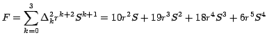 $F= \displaystyle{\sum_{k=0}^3 { \Delta _k^2 } { r}^{k+2} S^{k+1} = 10 r^{2}S +
19 r^{3}S^{2} + 18 r^{4}S^{3}+ 6 r^{5}S^{4 }}$