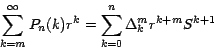 \begin{displaymath}
\sum_{k=m}^\infty {{P_n(k)}} r^k = \sum_{k=0}^n {{\Delta _k^m } }
r^{k+m} S^{k+1}
\end{displaymath}