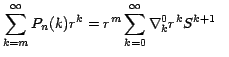 $\displaystyle{ \sum_{k=m}^\infty P_n(k) r^k =r^m
\sum_{k=0}^\infty \nabla _k^0 r^k S^{k+1}}\;\;\;$