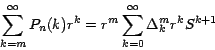 \begin{displaymath}
\sum_{k=m}^\infty {{P_n(k)} } r^k =r^m \sum_{k=0}^\infty {\Delta
_k^m } { r}^k S^{k+1}
\end{displaymath}