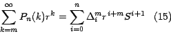 \begin{displaymath}
\sum_{k=m}^\infty {{P_n (k)} } { r}^k = \sum_{i=0}^n { \Delta _i^m
} { r}^{i+m} S^{i+1} \;\;\; (15)
\end{displaymath}