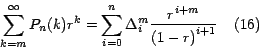 \begin{displaymath}
\sum_{k=m}^\infty {{P_n (k)} } r^k =\sum_{i=0}^n { \Delta _i...
...frac{{ r}^{i+m} }{{\left( {1-r} \right)}^{i+1} } \;\;\;\; (16)
\end{displaymath}