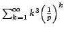 $\sum_{k=1}^\infty {{ k}^3 { \left( {\frac{1}{p}} \right)}^k } $