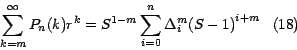 \begin{displaymath}
\sum_{k=m}^\infty {{P_n (k)} } { r}^k =S^{1-m} \sum_{i=0}^n {{
\Delta }_i^m } {\left( {S -1 } \right)}^{i+m} \;\;\; (18)
\end{displaymath}