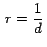 $\,r =\displaystyle{\frac{1}{d}}\,$