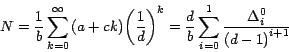 \begin{displaymath}
N=\frac{1}{b} \sum_{k=0}^\infty {\left( {a+ck} \right)} {\le...
...i=0}^1 {\frac{{
\Delta }_i^0 }{{\left( {d-1} \right)}^{i+1} }}
\end{displaymath}