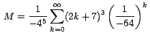 $\,M = \displaystyle{\frac{1}{-4^{5}}\sum_{k=0}^\infty (2k+7)^3 \left( \frac{1}{-64}\right)^k}\,$