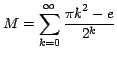 $M=\displaystyle{\sum_{k=0}^\infty {\frac{{\pi k}^2
- e}{2^k }}} $