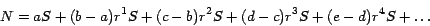 \begin{displaymath}N = a S + (b-a) r^1 S + (c-b) r^2 S + (d-c)
r^3 S + (e-d) r^4 S + \ldots
\end{displaymath}