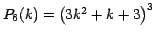 $P_6 (k)=\left(3k^2+k+3\right)^3$