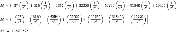 \begin{displaymath}
\begin{array}{l}
\displaystyle{M=3\left[ {27\left( {\frac{1...
...} \right. }\\
\par
\\
\par
{M \; = \; 13679.625}
\end{array}\end{displaymath}