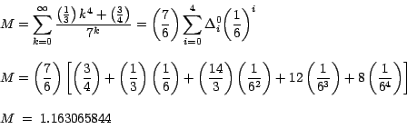 \begin{displaymath}
\begin{array}{l}
\displaystyle{ M=\sum_{k=0}^\infty { \frac...
...t)} \right] }\\
\par
\\
\par
{M\;=\;1.163065844}
\end{array}\end{displaymath}