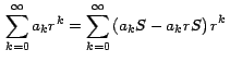 $\,\displaystyle{\sum_{k=0}^\infty { {a_k r}^k }
=\sum_{k=0}^\infty { {\left( {a_k S - a_k r S} \right)
r}^k }}\,$