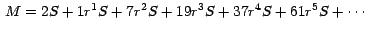 $\,M = 2S + 1 r^{1}S + 7 r^{2}S + 19 r^{3}S + 37 r^{4}S + 61
r^{5}S +\cdots \;\;\;\,$