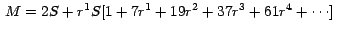 $\,M = 2S + r^{1}S [ 1 + 7 r^{1} + 19 r^{2} + 37 r^{3} + 61 r^{4}
+ \cdots]\; \; \;\,$