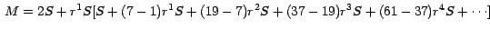 $\,M = 2S + r^{1}S [ S + (7-1) r^{1}S + (19-7) r^{2}S + (37-19)
r^{3}S + (61-37) r^{4}S + \cdots]\,$