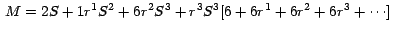 $\,M = 2S + 1 r^{1}S^{2} + 6 r^{2}S^{3 }+ r^{3}S^{3} [ 6 +
6r^{1}+ 6r^{2} + 6r^{3} + \cdots]\; \;\;\,$