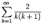 $\displaystyle{\sum_{k=1}^\infty { \frac{2}{k(k+1)}} }$