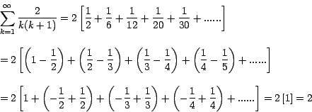 \begin{displaymath}
\begin{array}{l}
\displaystyle{\sum_{k=1}^\infty { \frac{2}...
... \right)
+......} \right]=2\left[ 1 \right]=2} \\
\end{array}\end{displaymath}