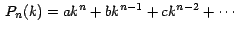 $\,P_n(k) = ak^n +bk^{n-1} +ck^{n-2}+\cdots\,$