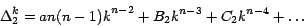 \begin{displaymath}
\Delta _2^k ={a n (n-1) k}^{n-2} +{B_{2 } k}^{n-3} +C_{2 } k^{n-4}
+ \dots
\end{displaymath}