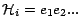 $\mathcal{H}_i =
e_1e_2...$