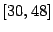 $ \left[
30,48\right] $