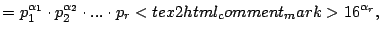 $\displaystyle =p_{1}^{\alpha_{1}}\cdot p_{2}^{\alpha_{2}}\cdot...\cdot p_{r}<tex2html_comment_mark>16 ^{\alpha_{r}},$