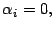 $\displaystyle \alpha _{i}=0,$