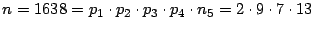 $ n=1638=p_{1}\cdot
p_{2}\cdot p_{3}\cdot p_{4}\cdot n_{5}=2\cdot9\cdot7\cdot13
\medskip
\medskip$