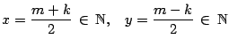 $\displaystyle x=\dfrac{m+k}{2} \,\in \, \mathbb{N}, \; \; \; y=\dfrac{m-k}{2} \, \in \,
\mathbb{N}
$