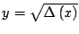 $ y=\sqrt{\Delta\left( x\right) }$