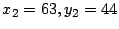 $ x_{2}=63,y_{2}=44$