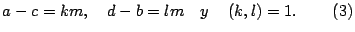 $\displaystyle a-c=km,\quad d-b=lm\quad y\quad\left( k,l\right) =1.\quad\quad\left(
3\right)
$