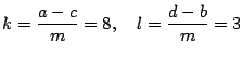 $ k=\dfrac{a-c}{m}=8,\quad
l=\dfrac{d-b}{m}=3$