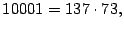 $ 10001=137\cdot73,$