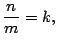 $ \dfrac{n}{m}=k,$