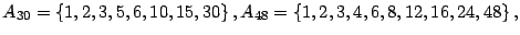 $ A_{30}=\left\{
1,2,3,5,6,10,15,30\right\} ,A_{48}=\left\{
1,2,3,4,6,8,12,16,24,48\right\} ,$