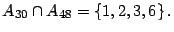 $ A_{30}\cap
A_{48}=\left\{ 1,2,3,6\right\} .$