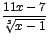 $\displaystyle\frac{11x-7}{\sqrt[3]{x-1}}$