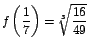 $f\left(\displaystyle\frac{1}{7}\right)=\sqrt[3]{\displaystyle\frac{16}{49}}$