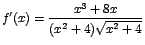 $f'(x)=\displaystyle\frac{x^3 +
8x}{(x^2+4)\sqrt{x^2+4}}$