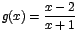 $g(x)=\displaystyle\frac{x-2}{x+1}$