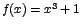 $f(x)=x^3+1$