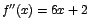 $f''(x)=6x+2$